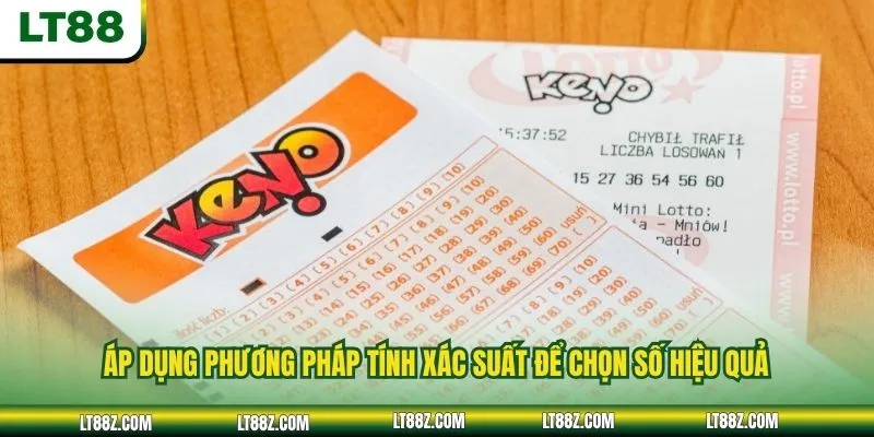 Áp dụng phương pháp tính xác suất để chọn số hiệu quả