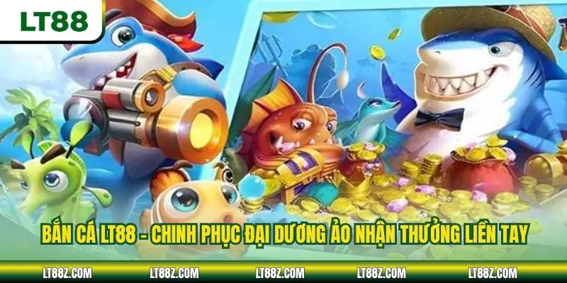 Chuyên mục bắn Cá LT88