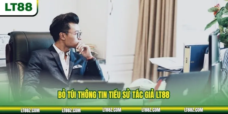 Bỏ túi thông tin tiểu sử tác giả LT88