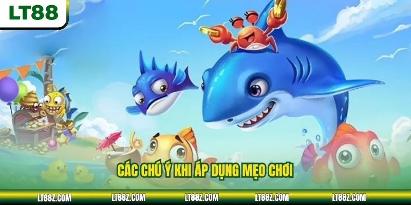 Các chú ý khi áp dụng mẹo chơi
