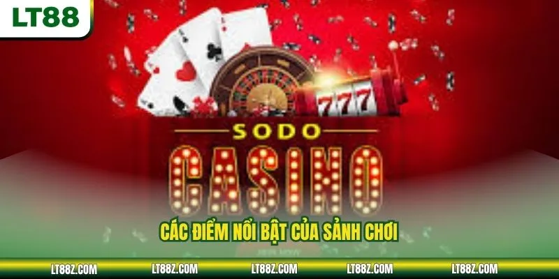 Các điểm nổi bật của sảnh chơi