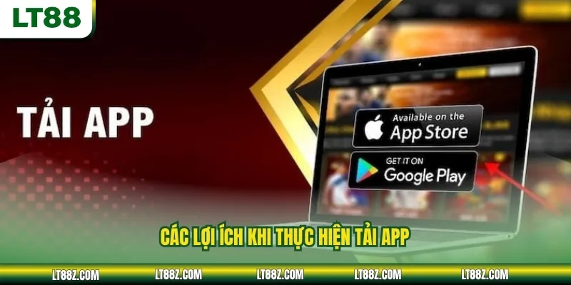 Các lợi ích khi thực hiện tải app