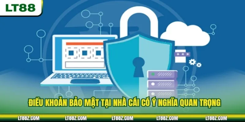Điều khoản bảo mật tại nhà cái có ý nghĩa quan trọng