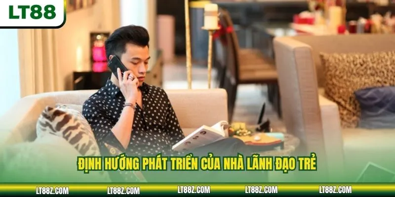 Định hướng phát triển của nhà lãnh đạo trẻ