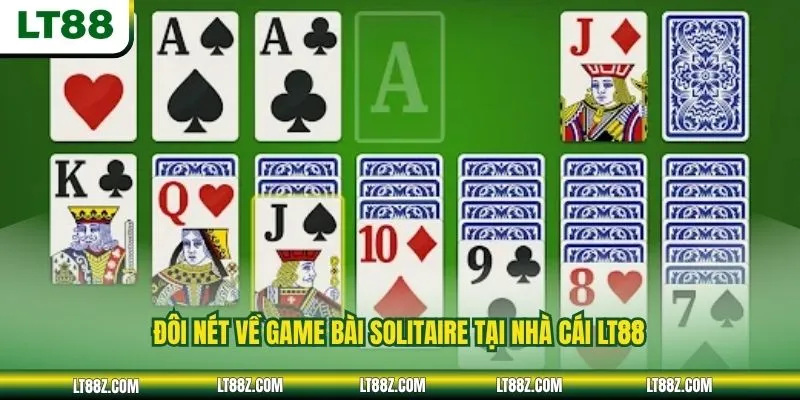 Đôi nét về game bài Solitaire tại nhà cái LT88