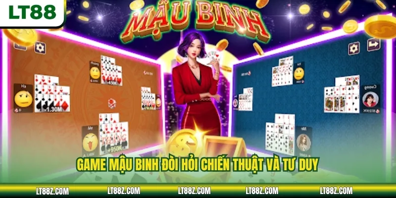 Game mậu binh đòi hỏi chiến thuật và tư duy