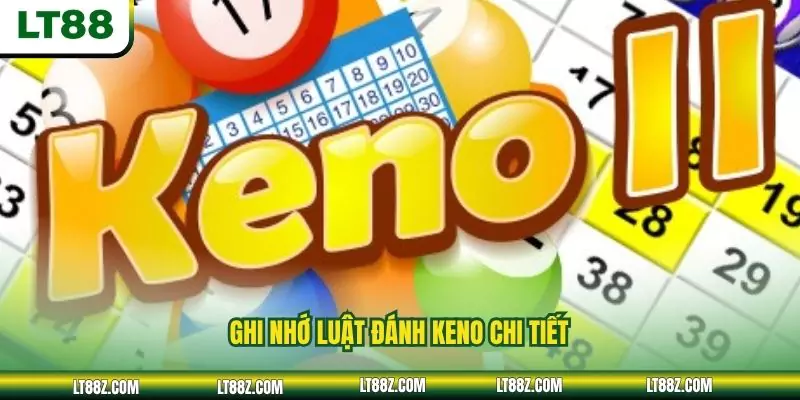 Ghi nhớ luật đánh Keno chi tiết