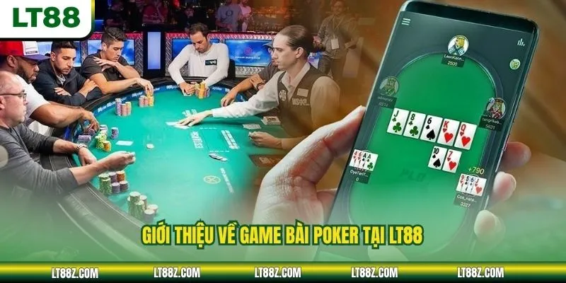 Giới thiệu về game bài poker tại LT88
