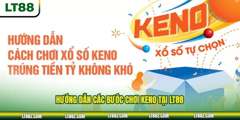 Hướng dẫn các bước chơi Keno tại LT88