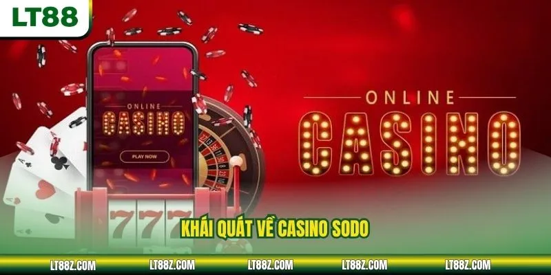 Khái quát về casino SODO