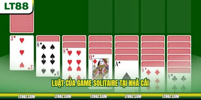 Luật của game Solitaire tại nhà cái