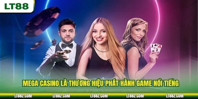 Mega casino là thương hiệu phát hành game nổi tiếng