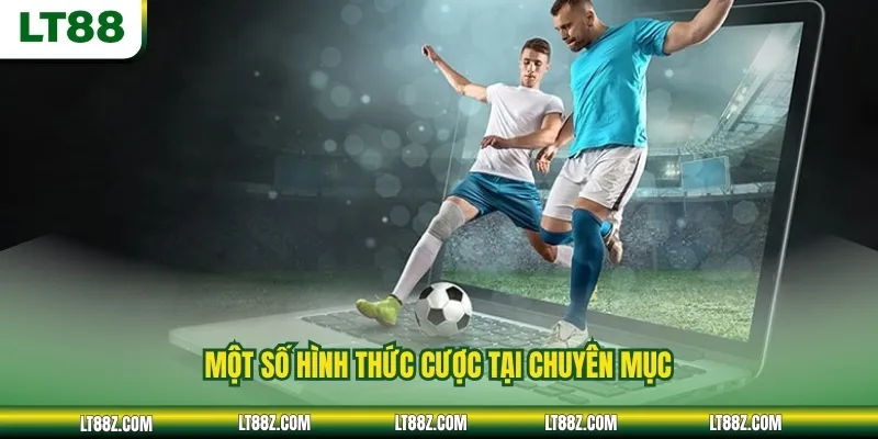 Một số hình thức cược tại chuyên mục