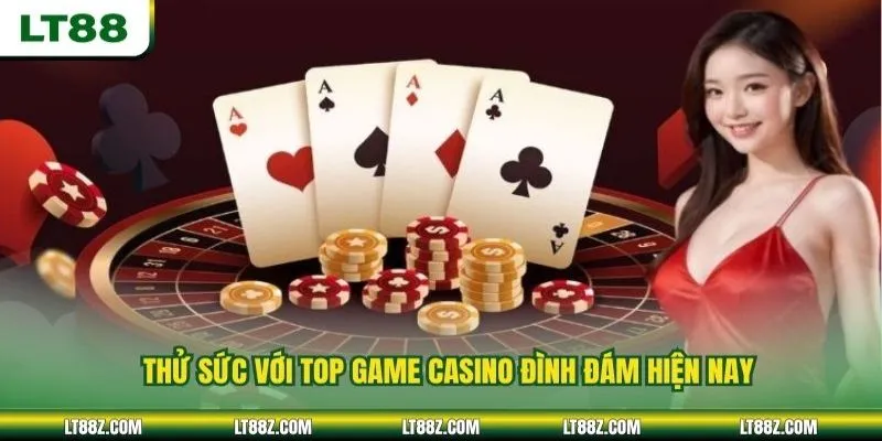 Thử sức với top game casino đình đám hiện nay