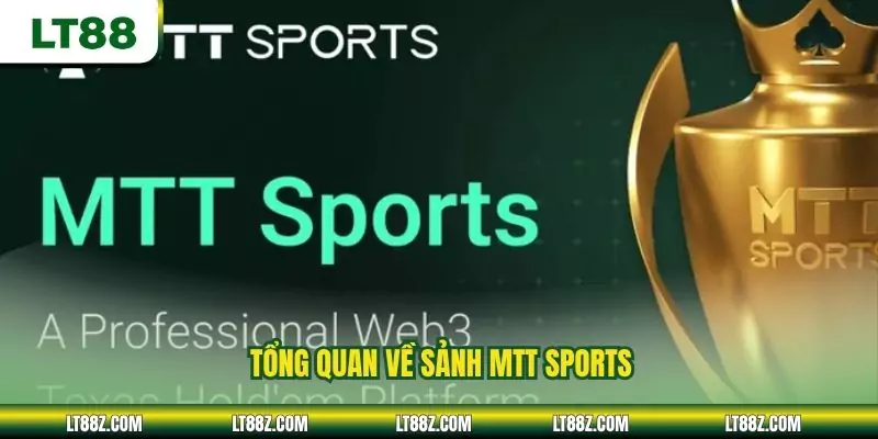 Tổng quan về sảnh MTT Sports